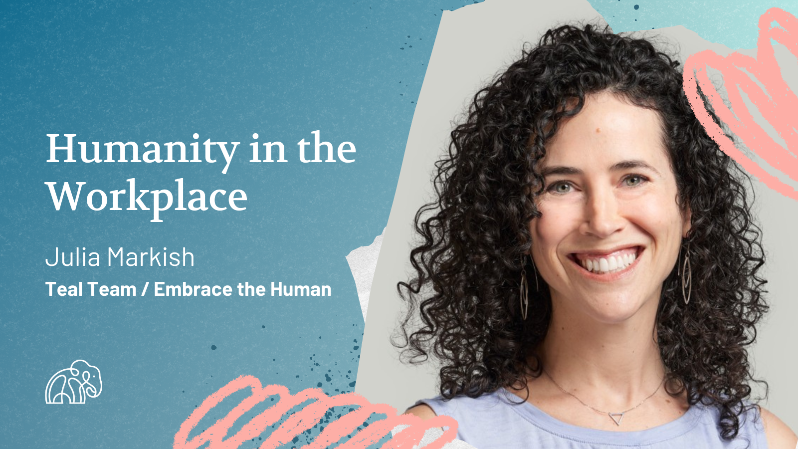 The image features Julia Markish, advisor and coach to people-first leaders and teams, and the title 'Embracing Humanity in the Workplace' against a blue and pink collage-style background